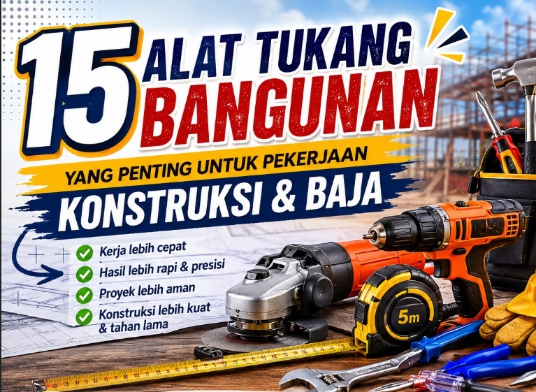Alat Tukang Bangunan yang Penting untuk Pekerjaan Konstruksi dan Baja